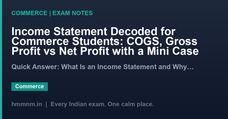Income Statement Decoded for Commerce Students: COGS, Gross Profit vs Net Profit with a Mini Case