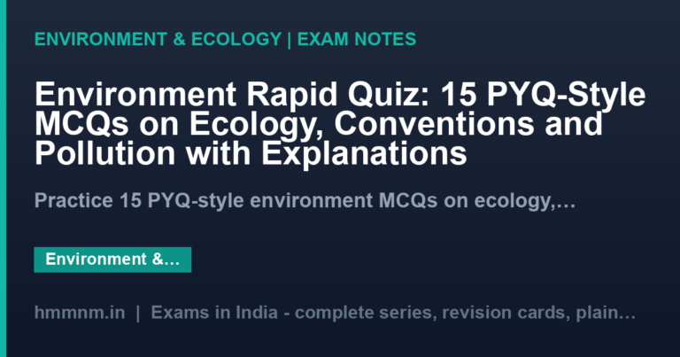 Environment Rapid Quiz: 15 PYQ-Style MCQs on Ecology, Conventions and Pollution with Explanations