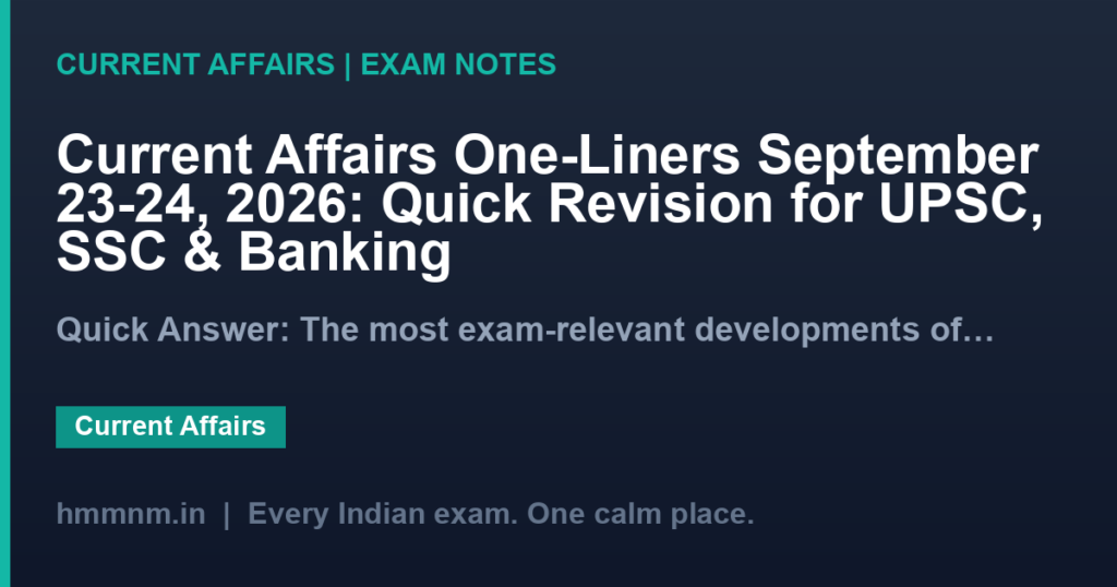 Current Affairs One-Liners September 23-24, 2026: Quick Revision for UPSC, SSC & Banking
