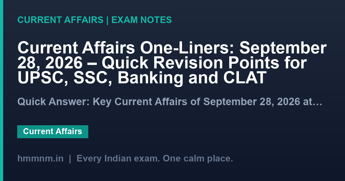 Current Affairs One-Liners: September 28, 2026 – Quick Revision Points for UPSC, SSC, Banking and CLAT