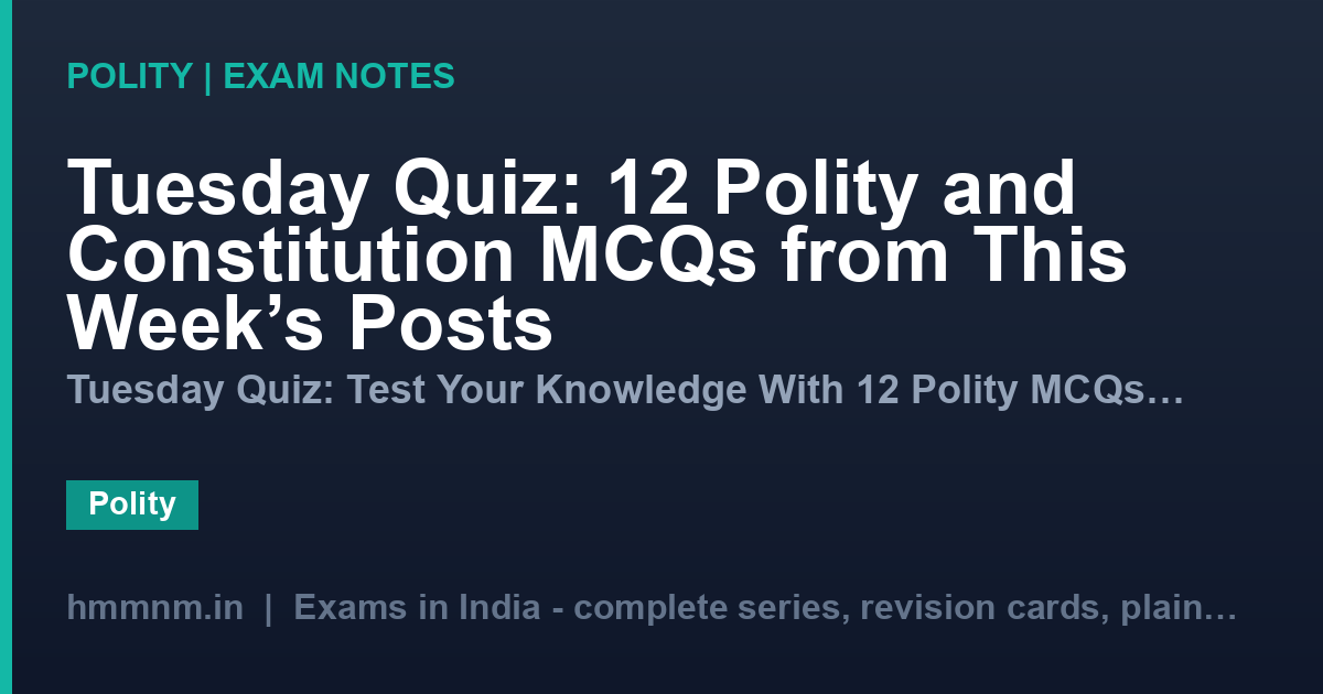 Tuesday Quiz: 12 Polity and Constitution MCQs from This Week's Posts