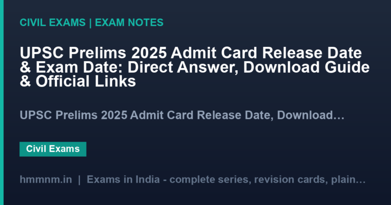 UPSC Prelims 2025 Admit Card Release Date & Exam Date: Direct Answer, Download Guide & Official Links
