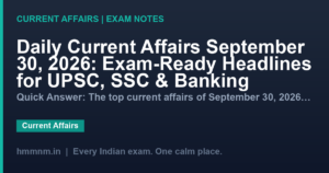 Read more about the article Daily Current Affairs September 30, 2026: Exam-Ready Headlines for UPSC, SSC & Banking