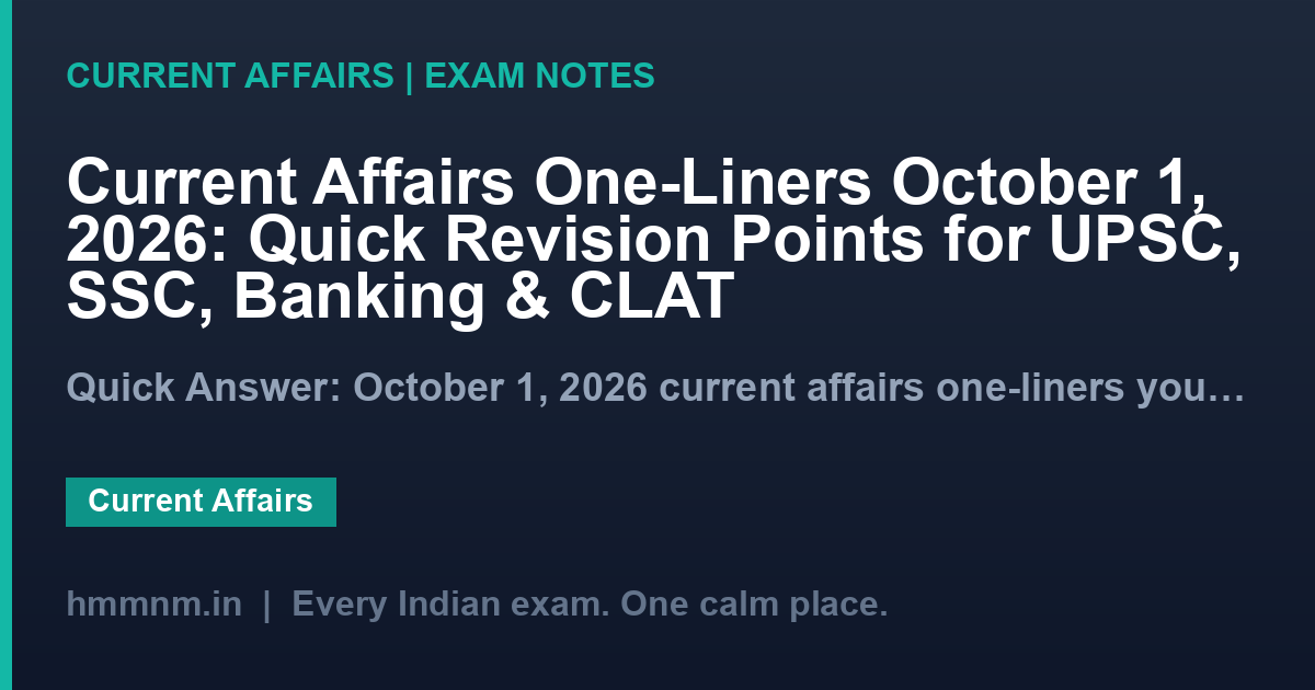Current Affairs One-Liners October 1, 2026: Quick Revision Points for UPSC, SSC, Banking & CLAT