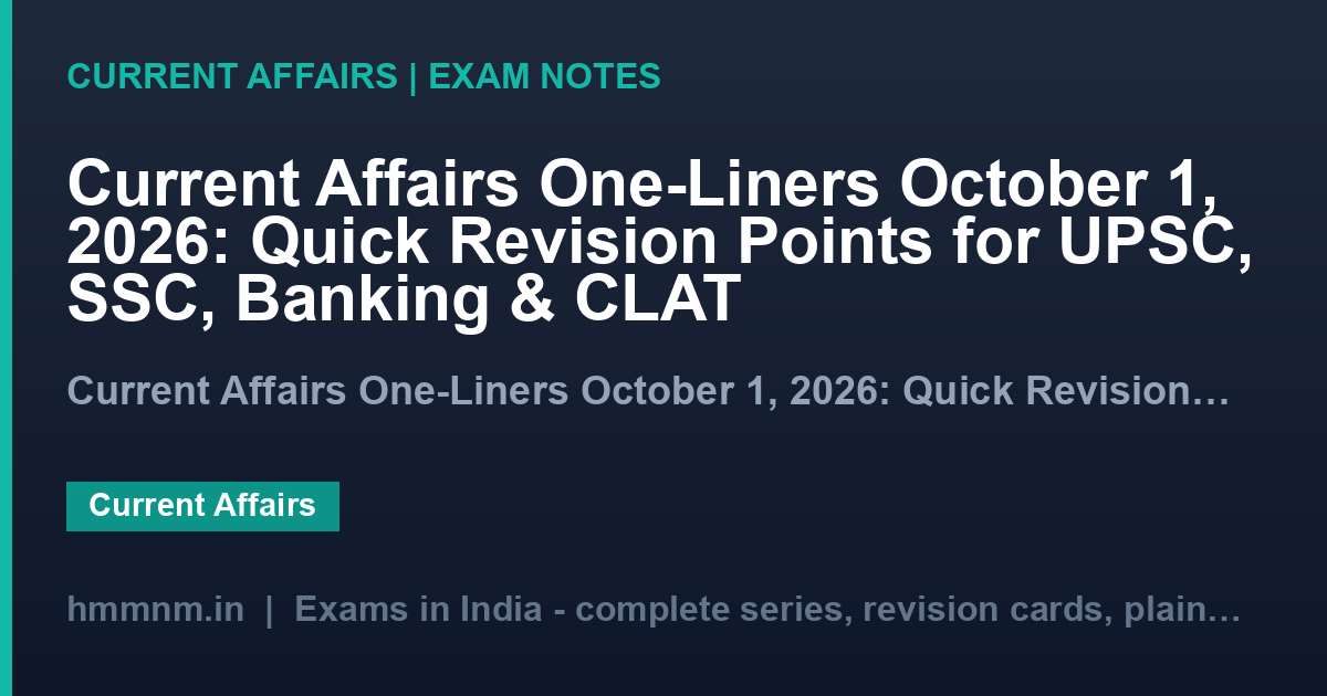 Current Affairs One-Liners October 1, 2026: Quick Revision Points for UPSC, SSC, Banking & CLAT