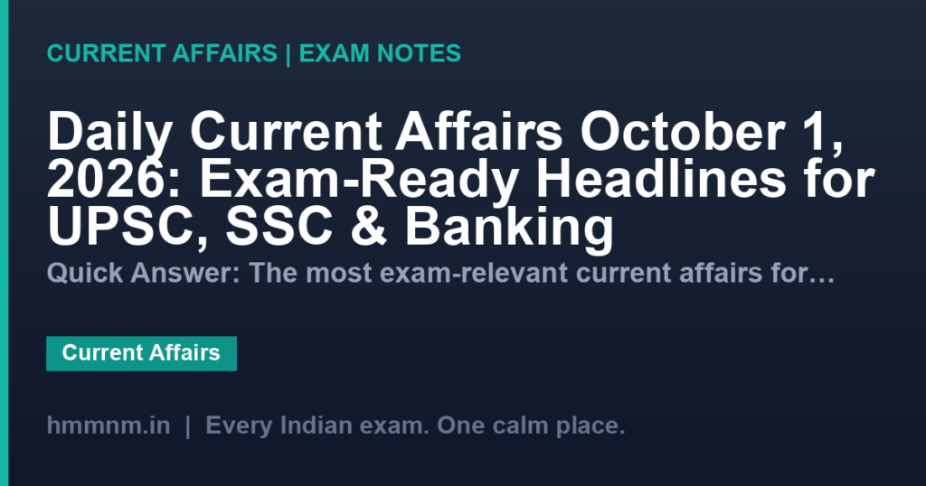 Daily Current Affairs October 1, 2026: Exam-Ready Headlines for UPSC, SSC & Banking