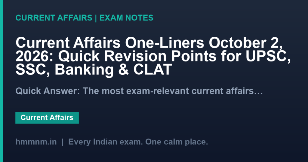Current Affairs One-Liners October 2, 2026: Quick Revision Points for UPSC, SSC, Banking & CLAT