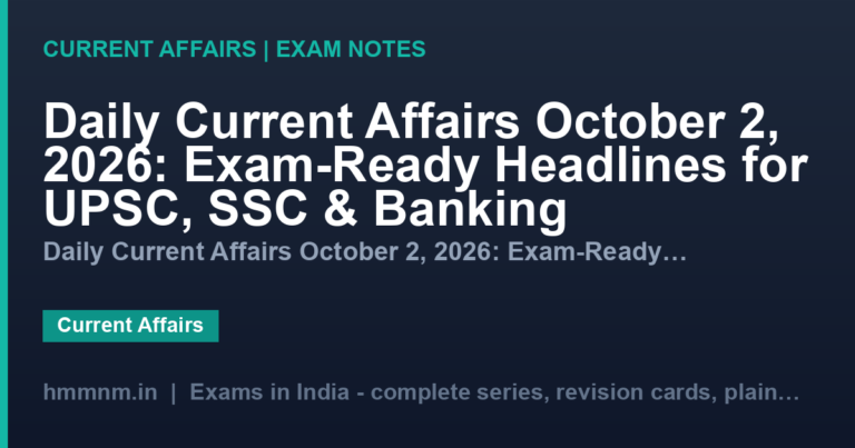 Daily Current Affairs October 2, 2026: Exam-Ready Headlines for UPSC, SSC & Banking