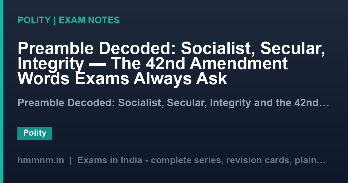 Preamble Decoded: Socialist, Secular, Integrity — The 42nd Amendment Words Exams Always Ask