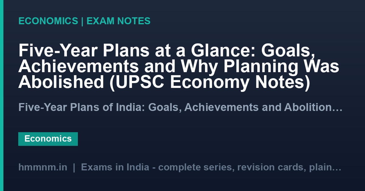 Five-Year Plans at a Glance: Goals, Achievements and Why Planning Was Abolished (UPSC Economy Notes)