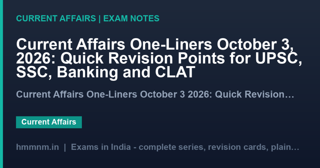 Current Affairs One-Liners October 3, 2026: Quick Revision Points for UPSC, SSC, Banking and CLAT