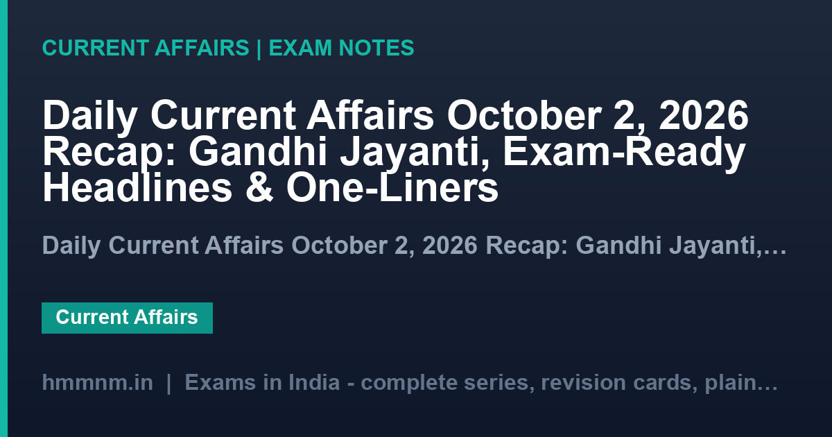 Daily Current Affairs October 2, 2026 Recap: Gandhi Jayanti, Exam-Ready Headlines & One-Liners