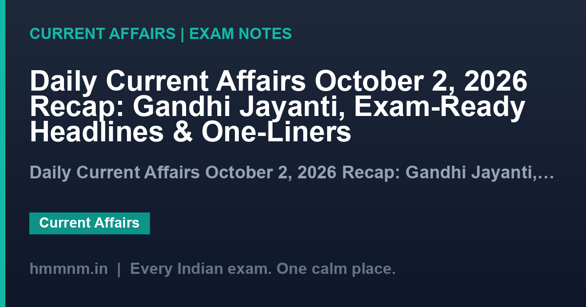 Daily Current Affairs October 2, 2026 Recap: Gandhi Jayanti, Exam-Ready Headlines & One-Liners
