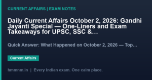 Read more about the article Daily Current Affairs October 2, 2026: Gandhi Jayanti Special — One-Liners and Exam Takeaways for UPSC, SSC & Banking