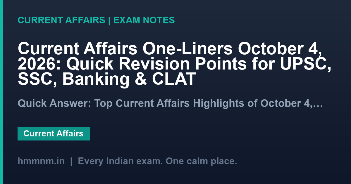 Current Affairs One-Liners October 4, 2026: Quick Revision Points for UPSC, SSC, Banking & CLAT
