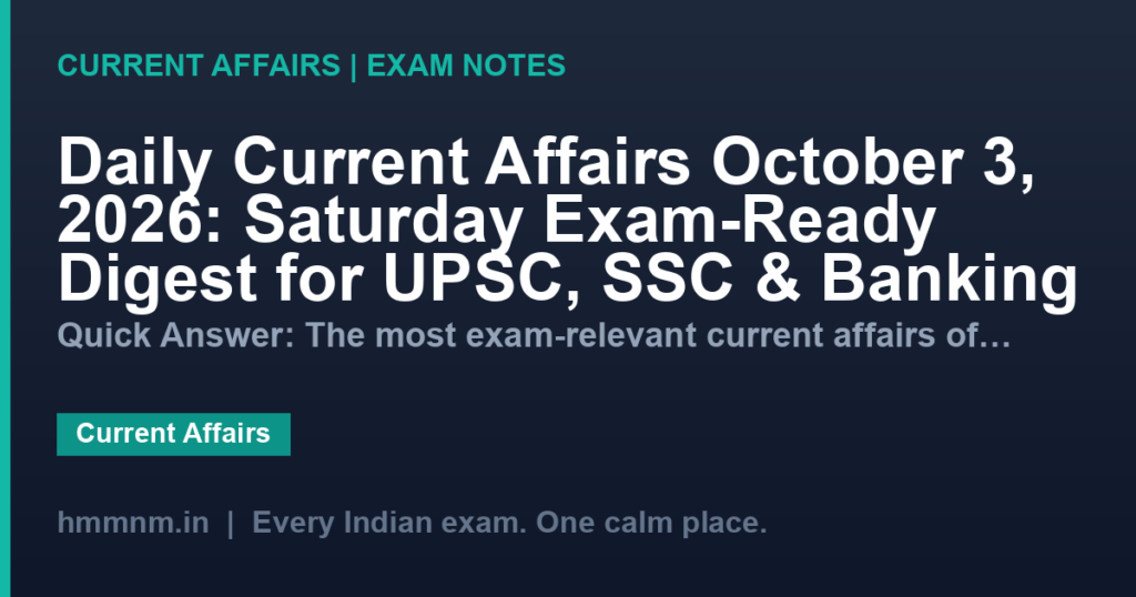 Daily Current Affairs October 3, 2026: Saturday Exam-Ready Digest for UPSC, SSC & Banking