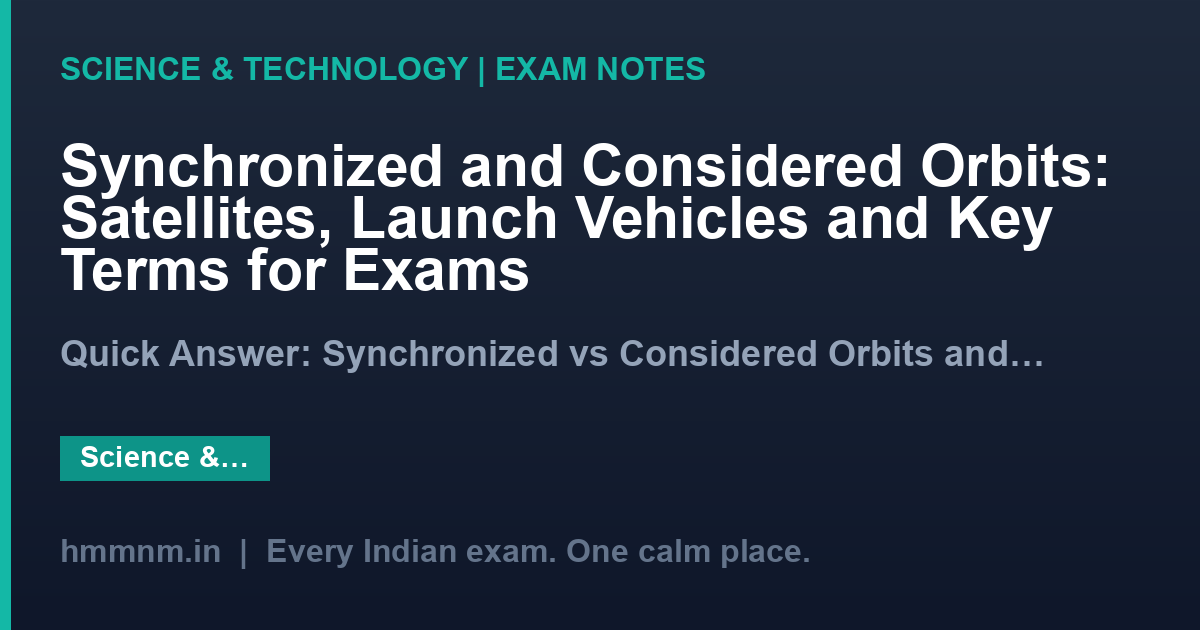 Synchronized and Considered Orbits: Satellites, Launch Vehicles and Key Terms for Exams