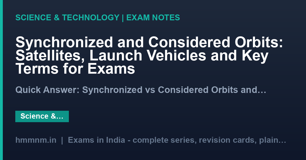 Synchronized and Considered Orbits: Satellites, Launch Vehicles and Key Terms for Exams
