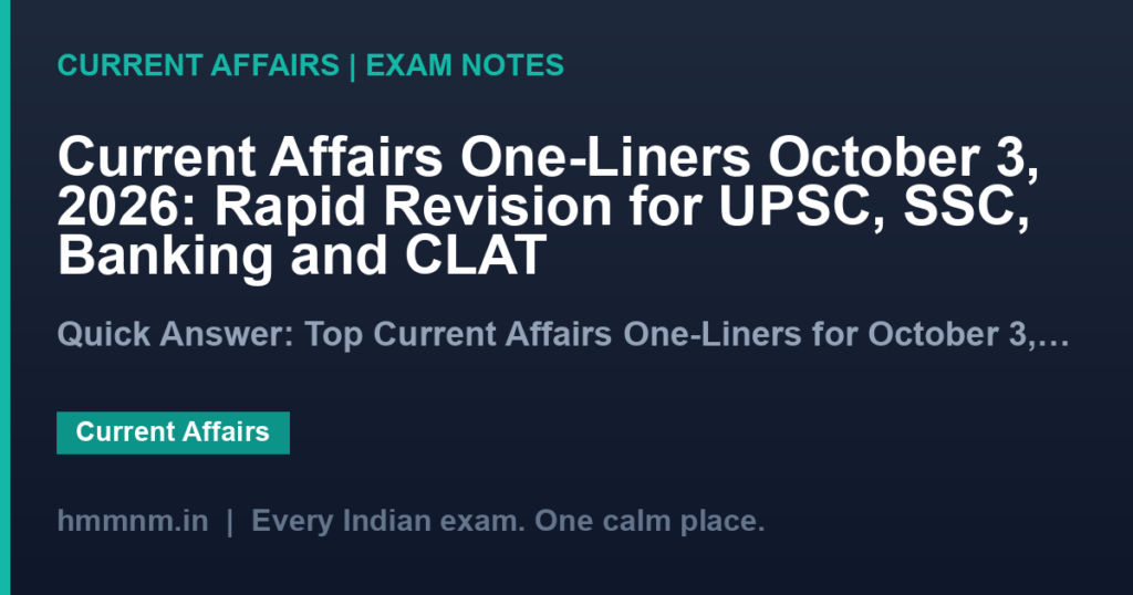 Current Affairs One-Liners October 3, 2026: Rapid Revision for UPSC, SSC, Banking and CLAT