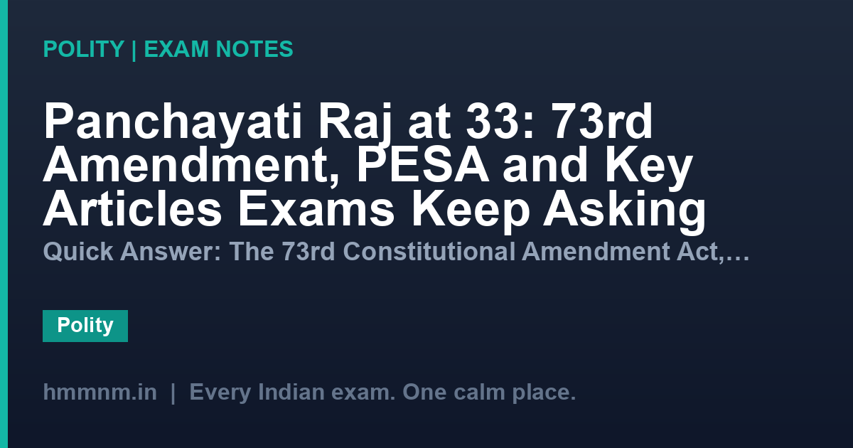 Panchayati Raj at 33: 73rd Amendment, PESA and Key Articles Exams Keep Asking