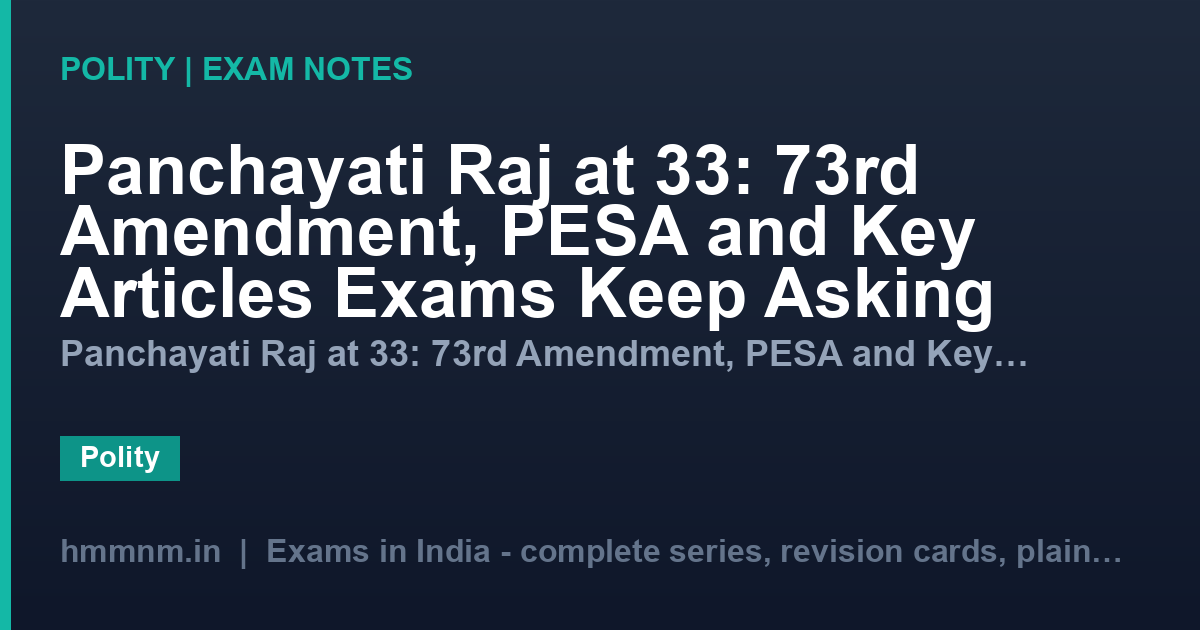 Panchayati Raj at 33: 73rd Amendment, PESA and Key Articles Exams Keep Asking