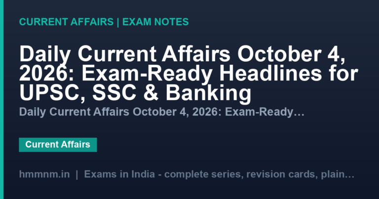 Daily Current Affairs October 4, 2026: Exam-Ready Headlines for UPSC, SSC & Banking