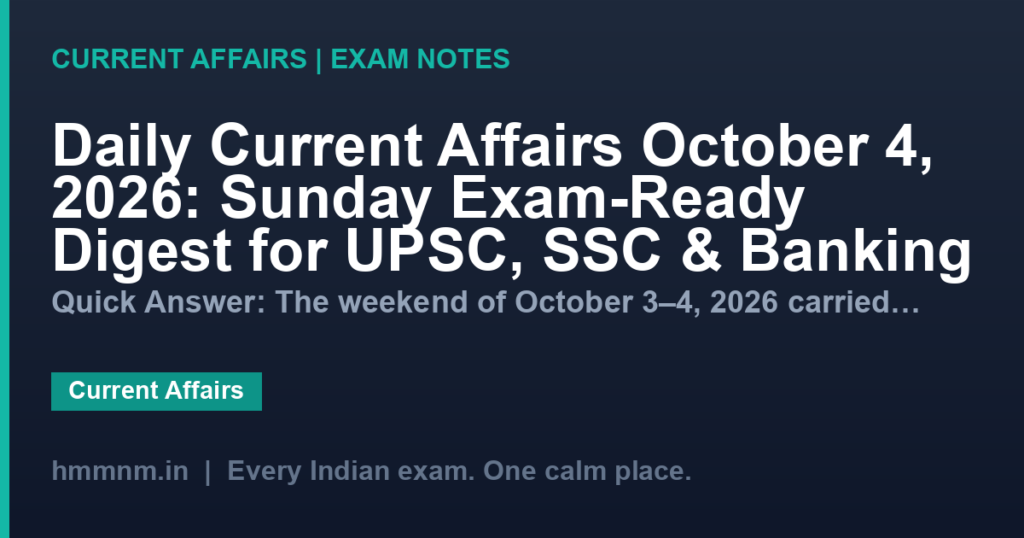 Daily Current Affairs October 4, 2026: Sunday Exam-Ready Digest for UPSC, SSC & Banking