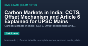 Carbon Markets in India: CCTS, Offset Mechanism and Article 6 Explained for UPSC Mains