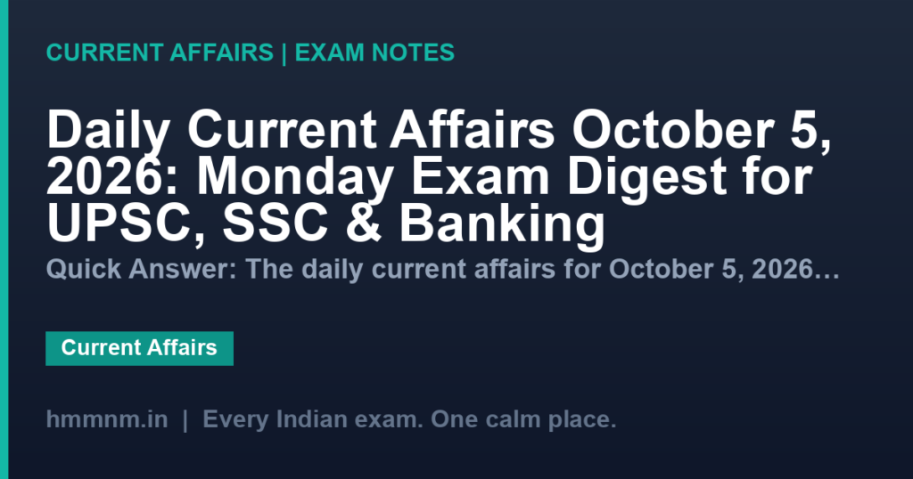 Daily Current Affairs October 5, 2026: Monday Exam Digest for UPSC, SSC & Banking