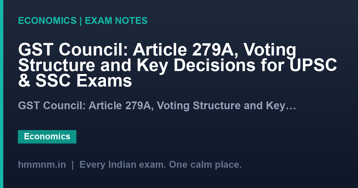 GST Council: Article 279A, Voting Structure and Key Decisions for UPSC & SSC Exams