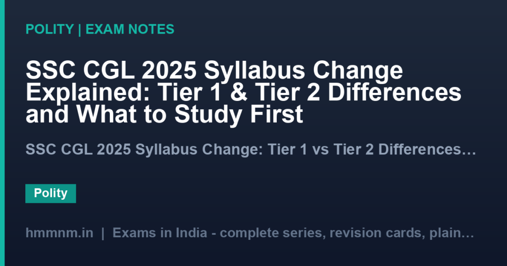 SSC CGL 2025 Syllabus Change Explained: Tier 1 & Tier 2 Differences and What to Study First