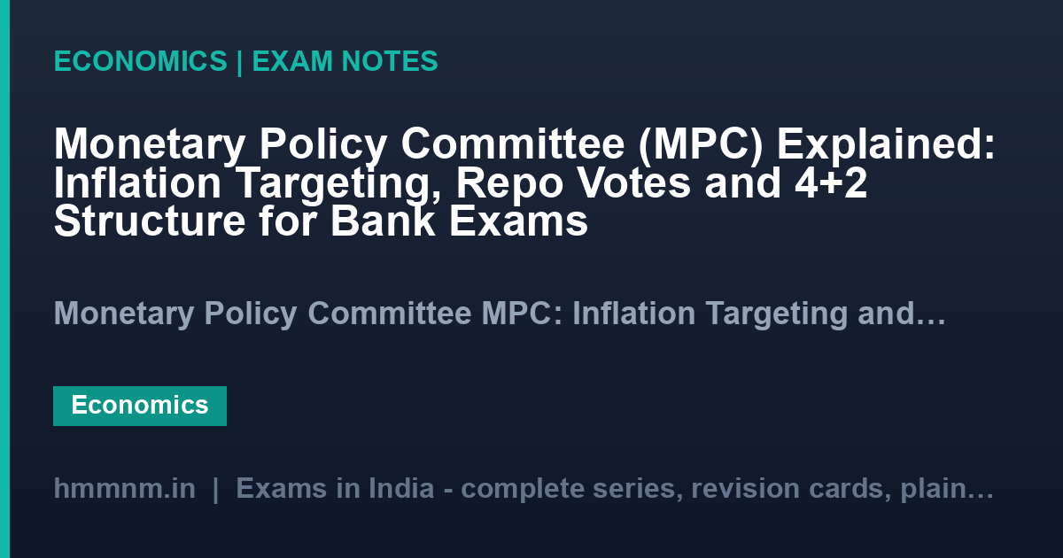 Monetary Policy Committee (MPC) Explained: Inflation Targeting, Repo Votes and 4+2 Structure for Bank Exams