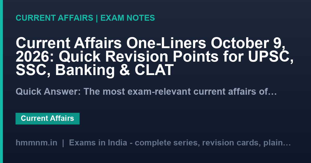 Current Affairs One-Liners October 9, 2026: Quick Revision Points for UPSC, SSC, Banking & CLAT