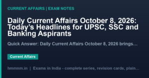 Read more about the article Daily Current Affairs October 8, 2026: Today’s Headlines for UPSC, SSC and Banking Aspirants