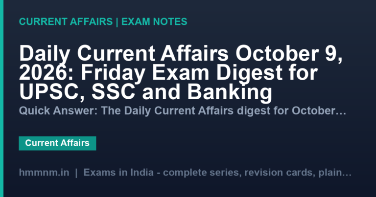 Daily Current Affairs October 9, 2026: Friday Exam Digest for UPSC, SSC and Banking