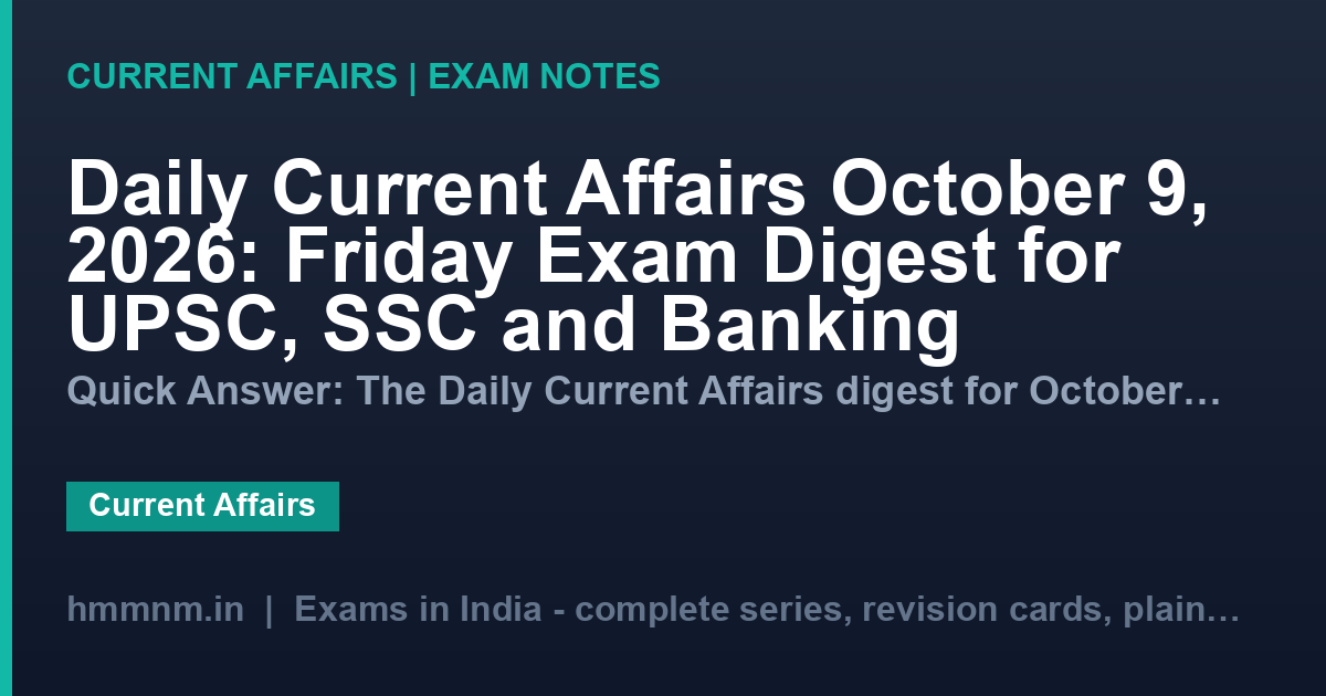 Daily Current Affairs October 9, 2026: Friday Exam Digest for UPSC, SSC and Banking
