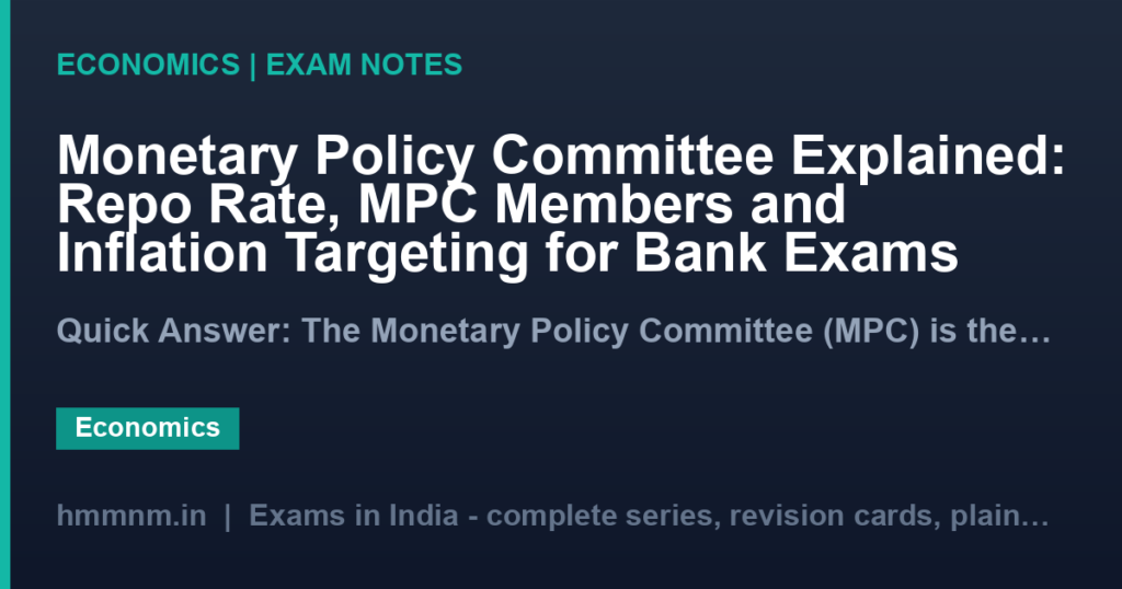 Monetary Policy Committee Explained: Repo Rate, MPC Members and Inflation Targeting for Bank Exams