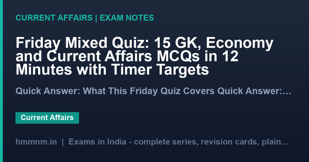 Friday Mixed Quiz: 15 GK, Economy and Current Affairs MCQs in 12 Minutes with Timer Targets