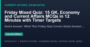 Read more about the article Friday Mixed Quiz: 15 GK, Economy and Current Affairs MCQs in 12 Minutes with Timer Targets
