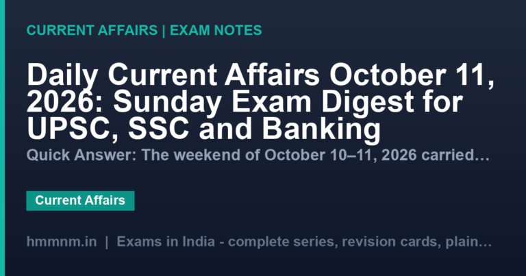 Daily Current Affairs October 11, 2026: Sunday Exam Digest for UPSC, SSC and Banking