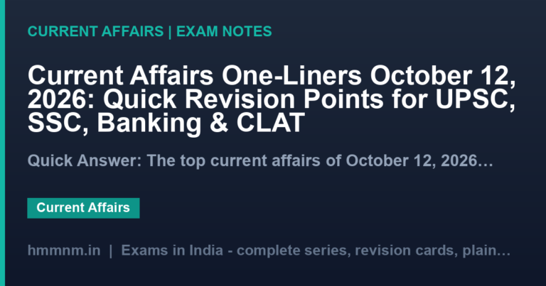 Current Affairs One-Liners October 12, 2026: Quick Revision Points for UPSC, SSC, Banking & CLAT