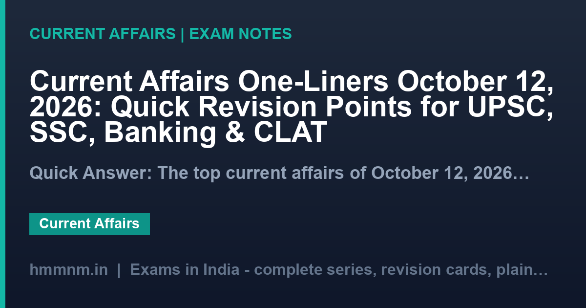 Current Affairs One-Liners October 12, 2026: Quick Revision Points for UPSC, SSC, Banking & CLAT