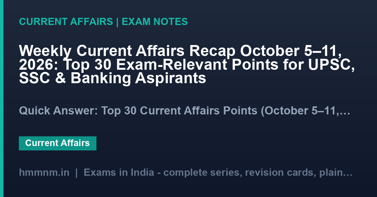 Weekly Current Affairs Recap October 5–11, 2026: Top 30 Exam-Relevant Points for UPSC, SSC & Banking Aspirants