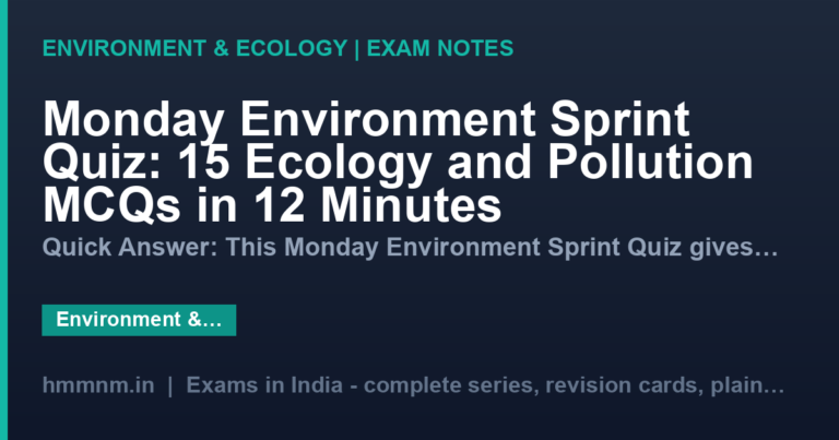 Monday Environment Sprint Quiz: 15 Ecology and Pollution MCQs in 12 Minutes