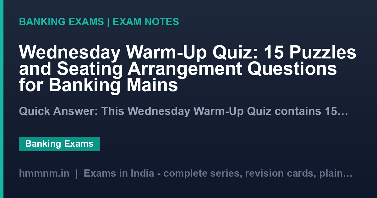 Wednesday Warm-Up Quiz: 15 Puzzles and Seating Arrangement Questions for Banking Mains