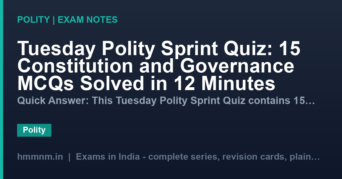 Tuesday Polity Sprint Quiz: 15 Constitution and Governance MCQs Solved in 12 Minutes