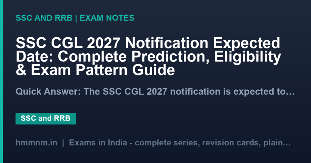 SSC CGL 2027 Notification Expected Date: Complete Prediction, Eligibility & Exam Pattern Guide