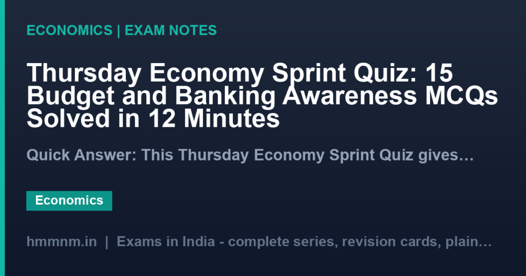 Thursday Economy Sprint Quiz: 15 Budget and Banking Awareness MCQs Solved in 12 Minutes