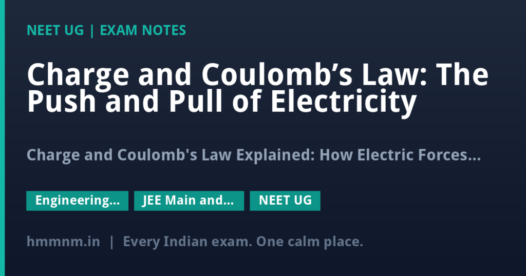 Charge and Coulomb’s Law: The Push and Pull of Electricity