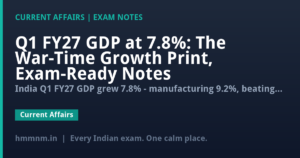 Q1 FY27 GDP at 7.8%: The War-Time Growth Print, Exam-Ready Notes